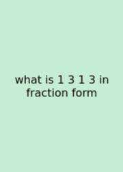 What Is 1 3 1 3 In Fraction Form