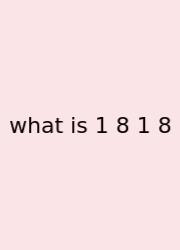 What Is 1 8 1 8