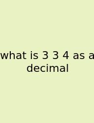 What Is 3 3 4 As A Decimal