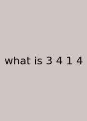 What Is 3 4 1 4