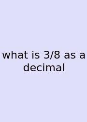What Is 3/8 As A Decimal