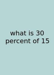 What Is 30 Percent Of 15