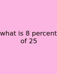 What Is 8 Percent Of 25