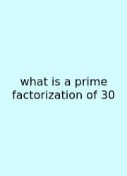 What Is A Prime Factorization Of 30