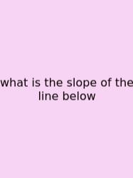 What Is The Slope Of The Line Below