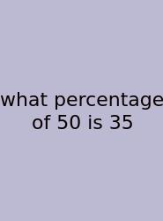 What Percentage Of 50 Is 35