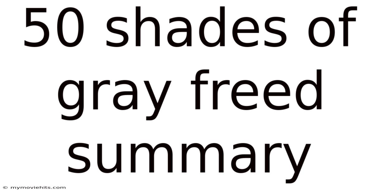 50 Shades Of Gray Freed Summary
