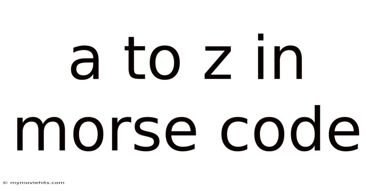A To Z In Morse Code
