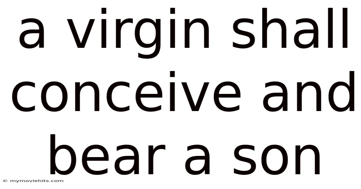 A Virgin Shall Conceive And Bear A Son