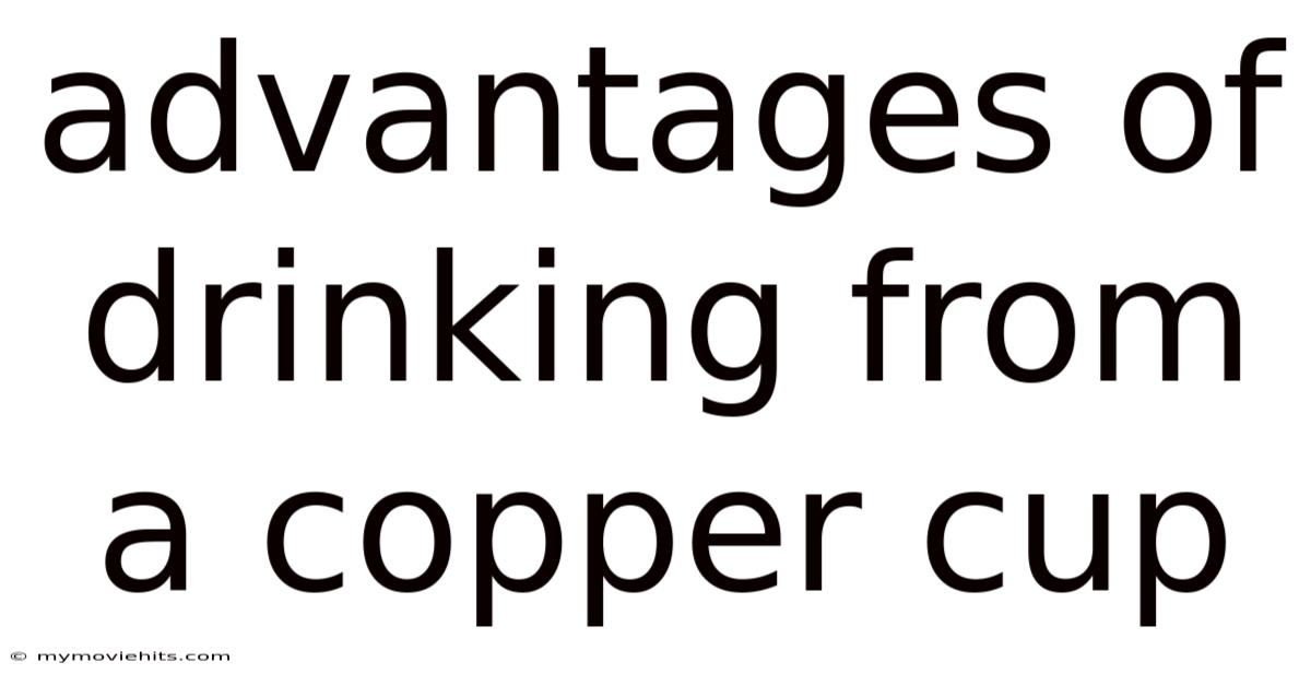 Advantages Of Drinking From A Copper Cup
