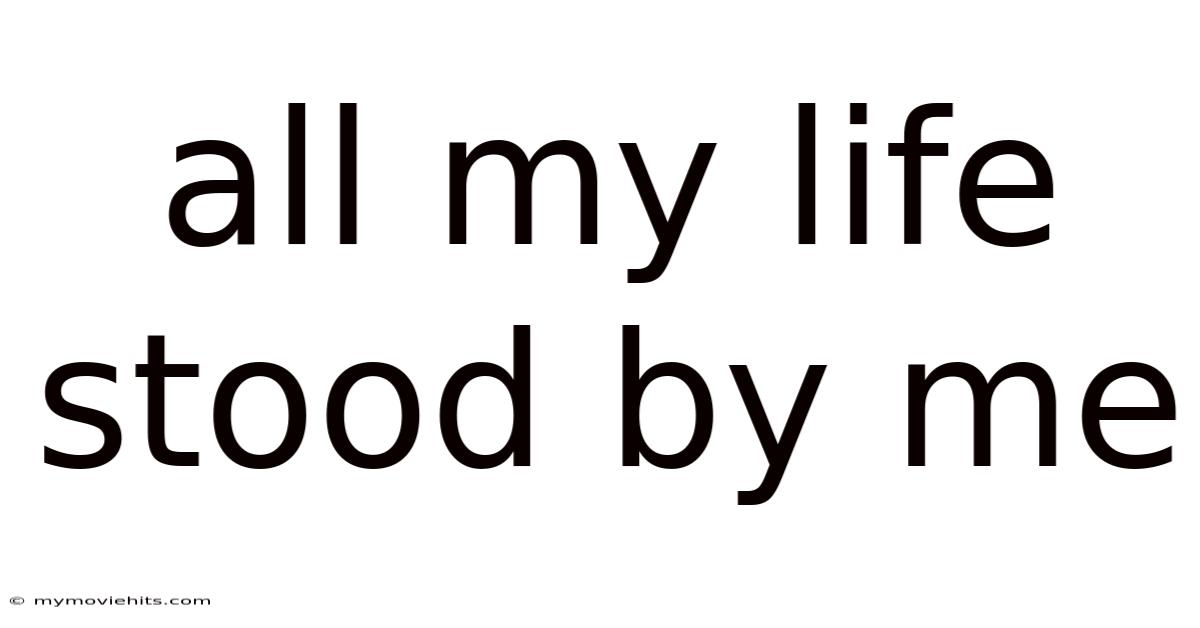 All My Life Stood By Me