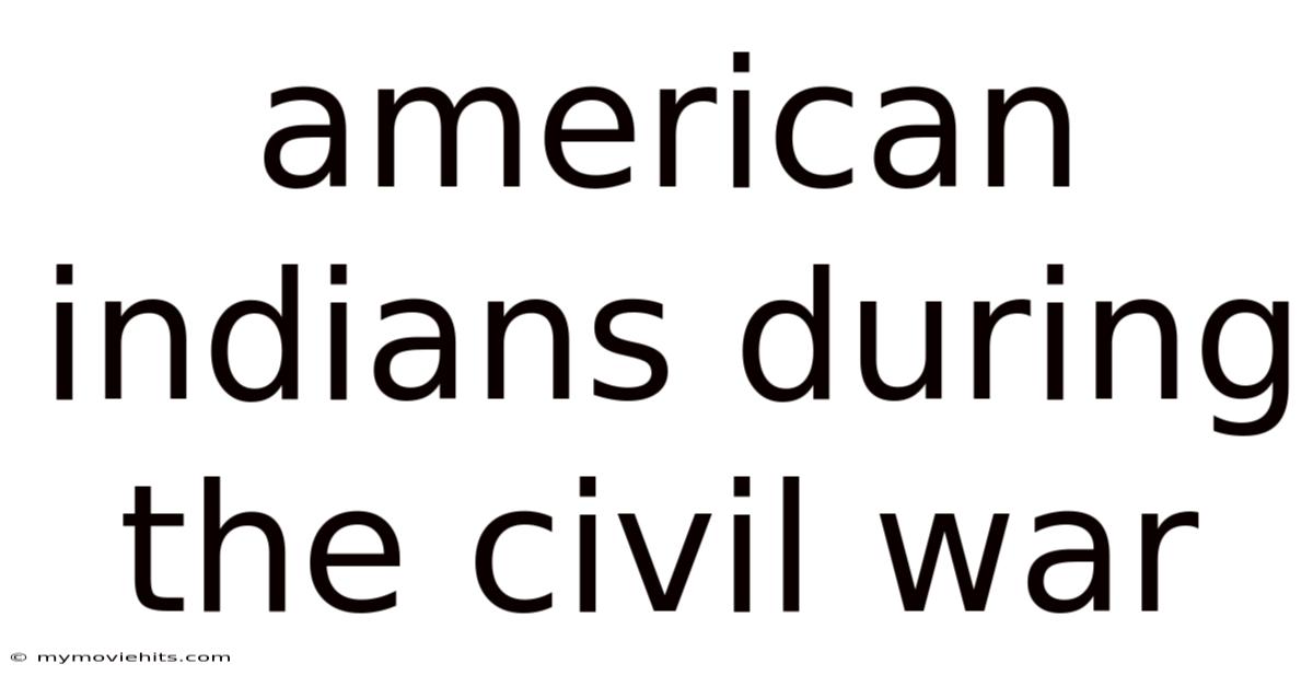 American Indians During The Civil War