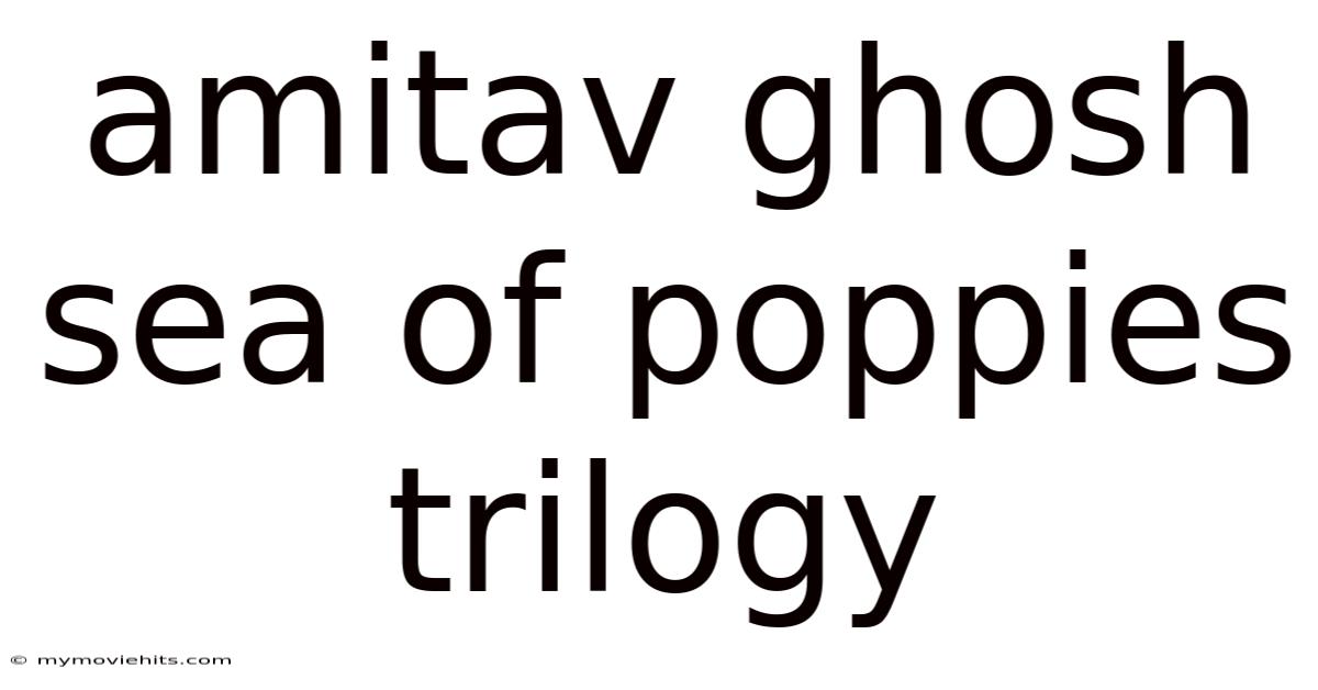 Amitav Ghosh Sea Of Poppies Trilogy