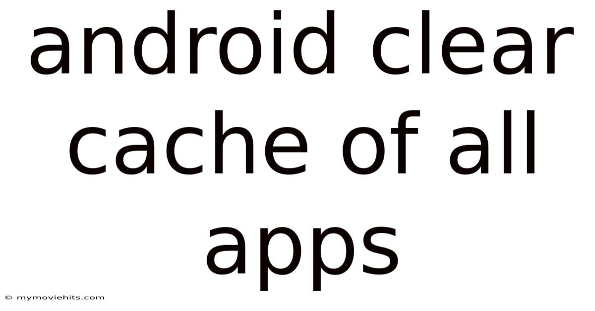 Android Clear Cache Of All Apps
