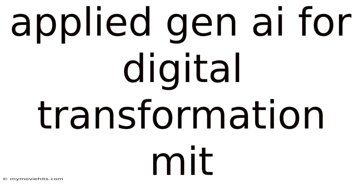 Applied Gen Ai For Digital Transformation Mit