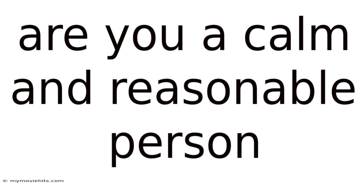 Are You A Calm And Reasonable Person