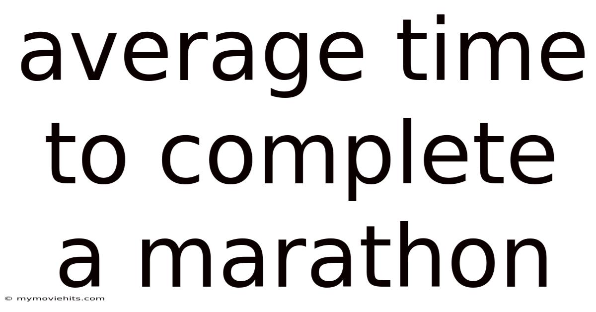 Average Time To Complete A Marathon
