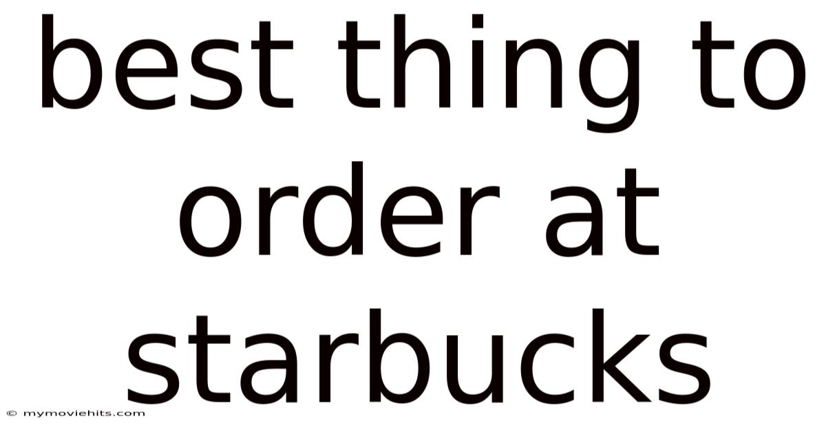 Best Thing To Order At Starbucks