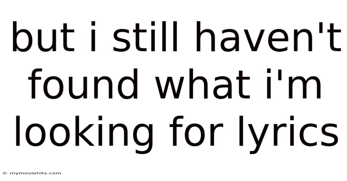 But I Still Haven't Found What I'm Looking For Lyrics