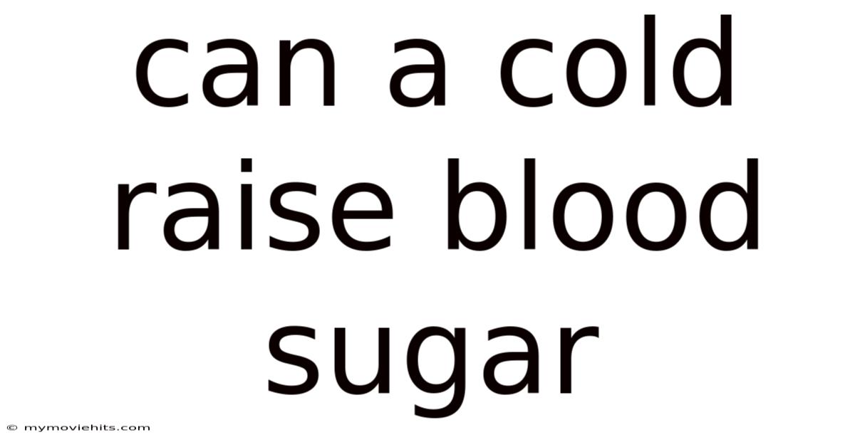 Can A Cold Raise Blood Sugar