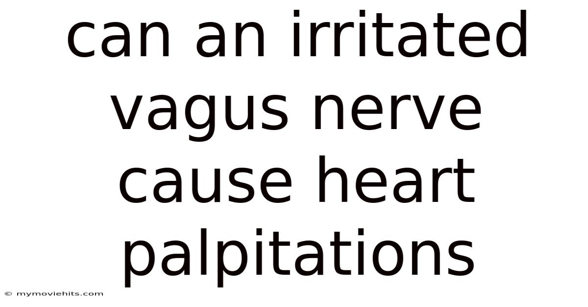 Can An Irritated Vagus Nerve Cause Heart Palpitations