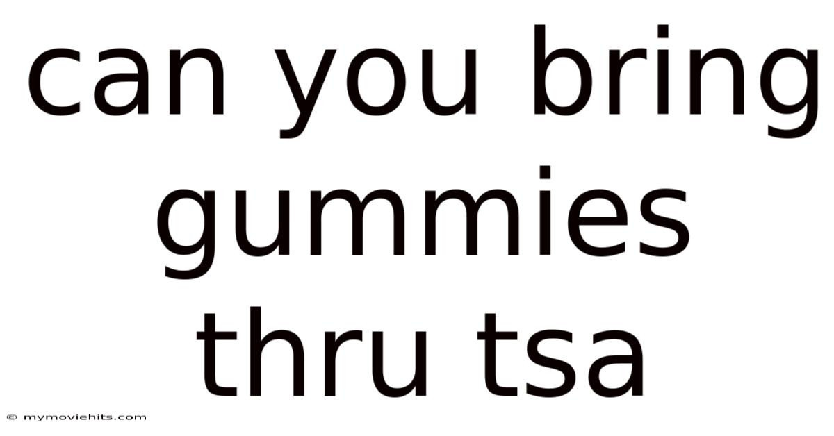 Can You Bring Gummies Thru Tsa