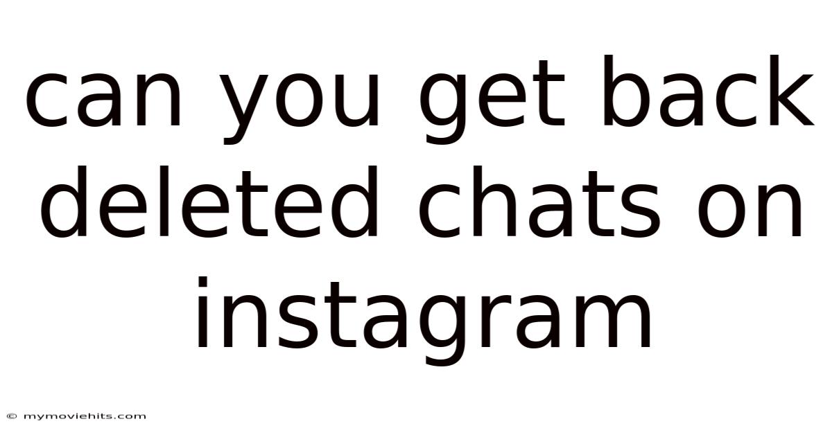 Can You Get Back Deleted Chats On Instagram