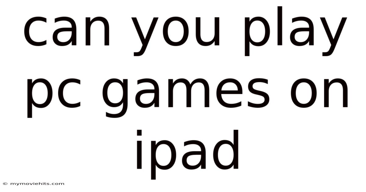 Can You Play Pc Games On Ipad