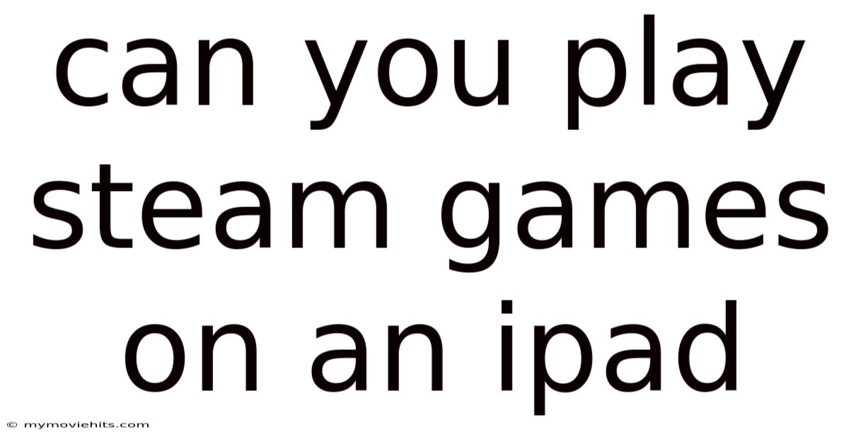 Can You Play Steam Games On An Ipad