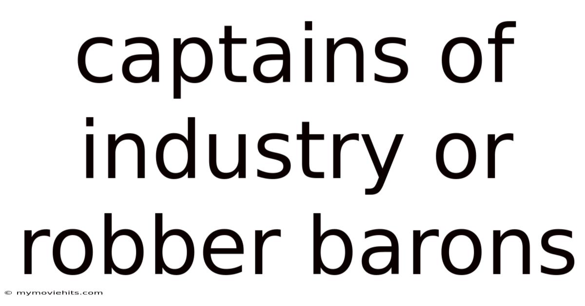 Captains Of Industry Or Robber Barons
