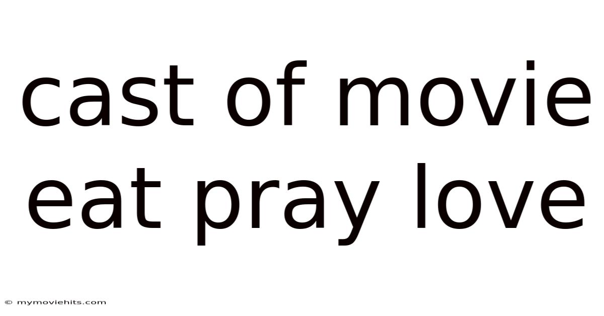 Cast Of Movie Eat Pray Love