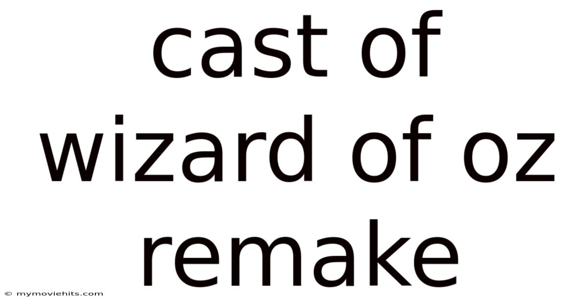 Cast Of Wizard Of Oz Remake