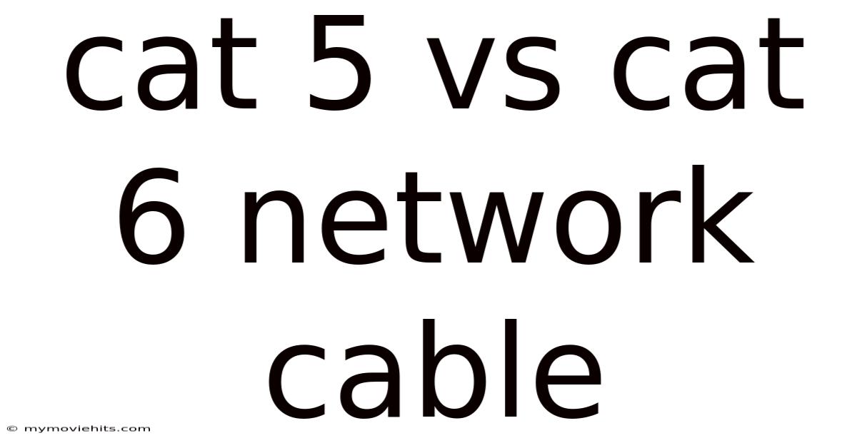 Cat 5 Vs Cat 6 Network Cable