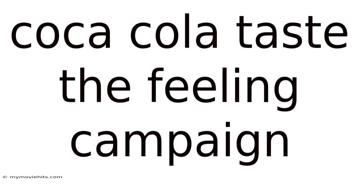 Coca Cola Taste The Feeling Campaign
