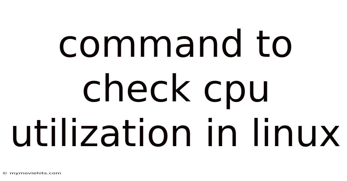 Command To Check Cpu Utilization In Linux