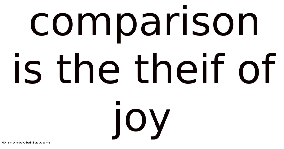Comparison Is The Theif Of Joy