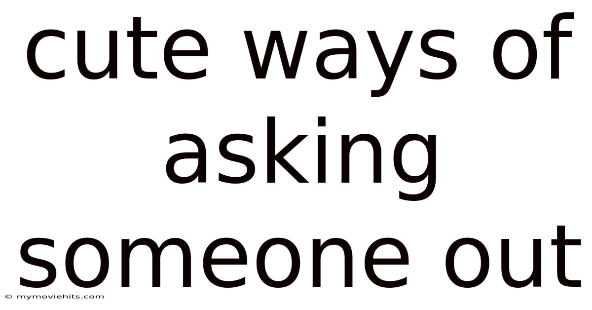 Cute Ways Of Asking Someone Out