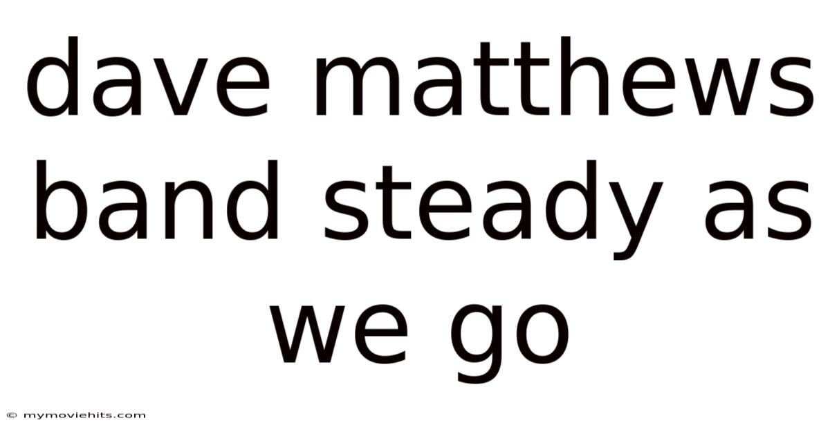 Dave Matthews Band Steady As We Go