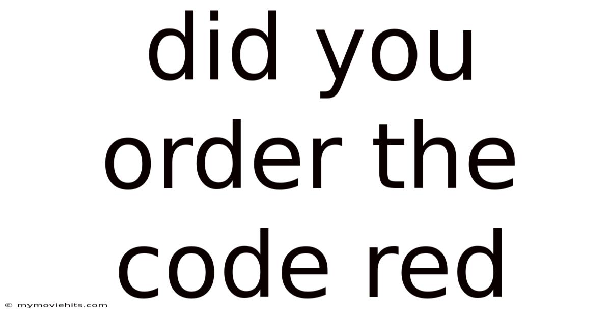 Did You Order The Code Red