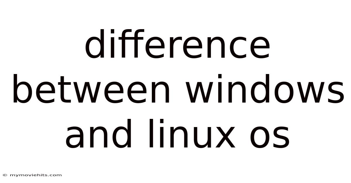 Difference Between Windows And Linux Os
