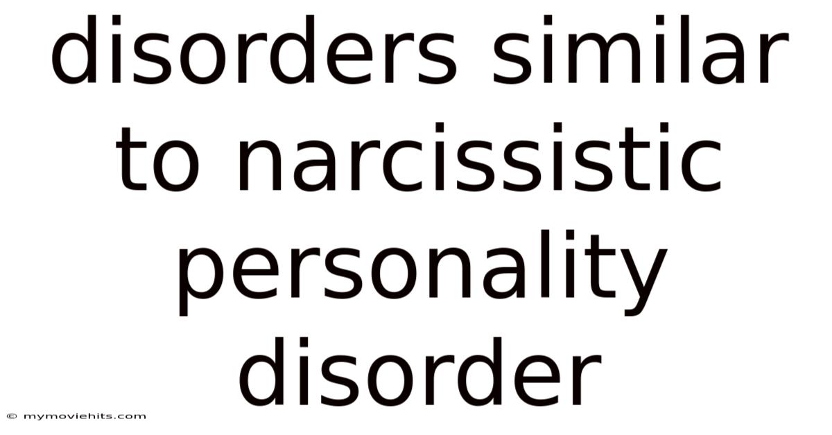 Disorders Similar To Narcissistic Personality Disorder