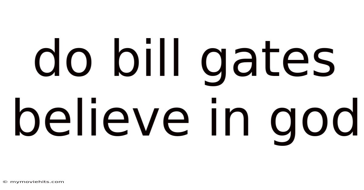 Do Bill Gates Believe In God