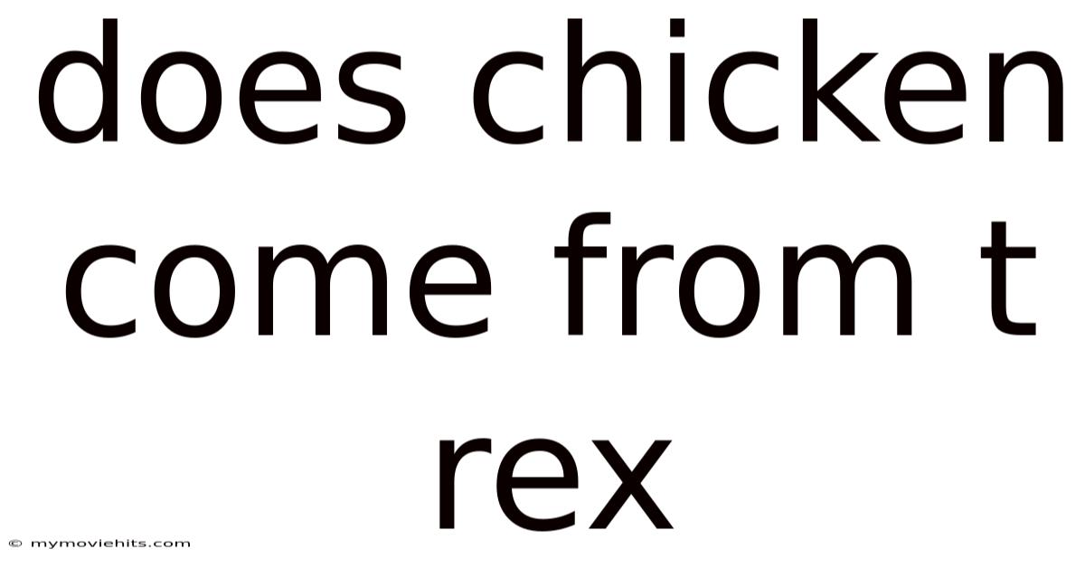 Does Chicken Come From T Rex