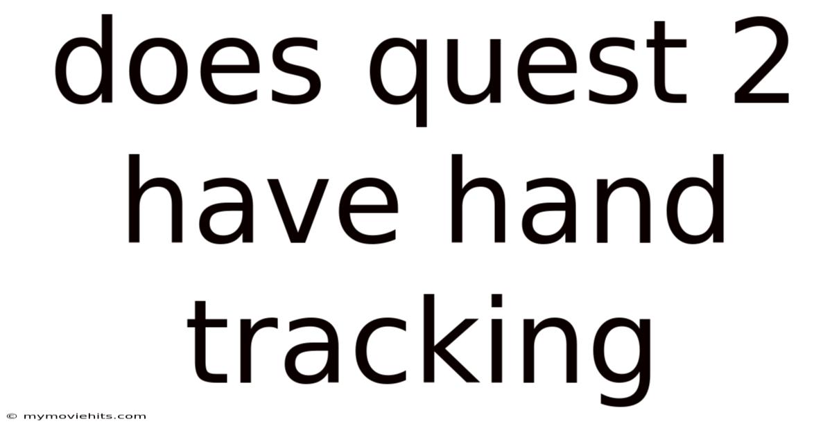Does Quest 2 Have Hand Tracking