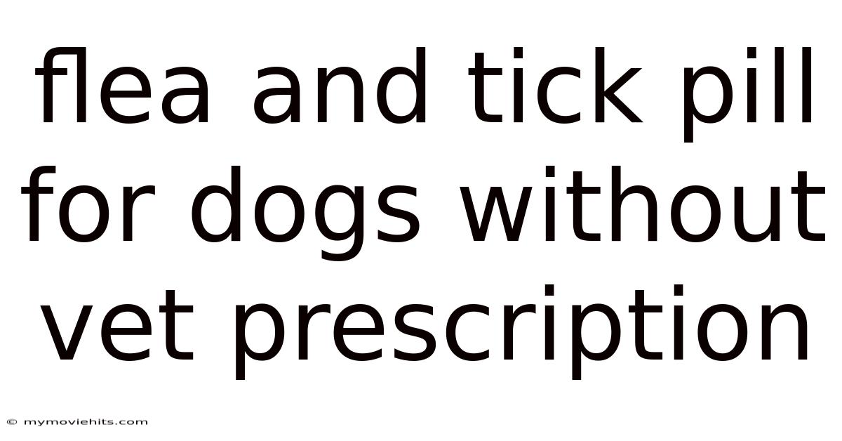 Flea And Tick Pill For Dogs Without Vet Prescription