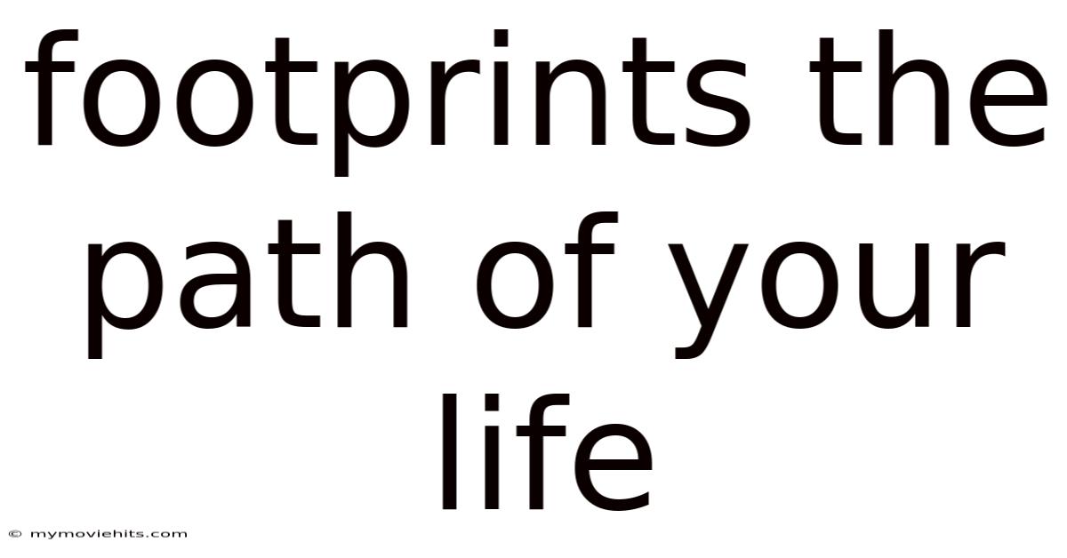 Footprints The Path Of Your Life