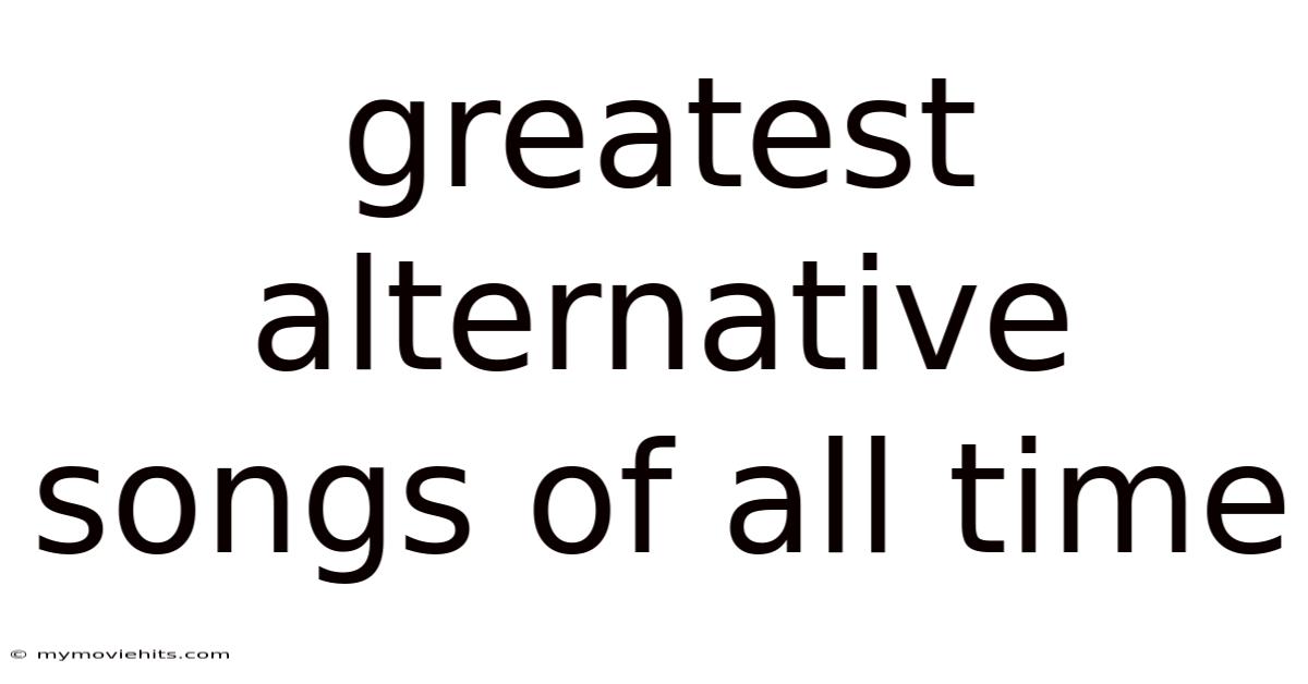 Greatest Alternative Songs Of All Time