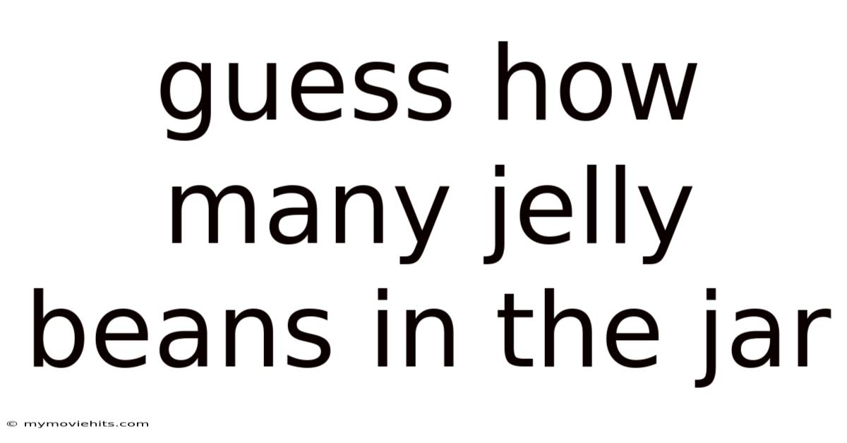 Guess How Many Jelly Beans In The Jar