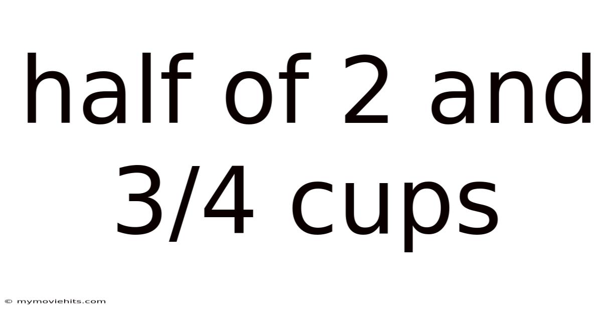 Half Of 2 And 3/4 Cups