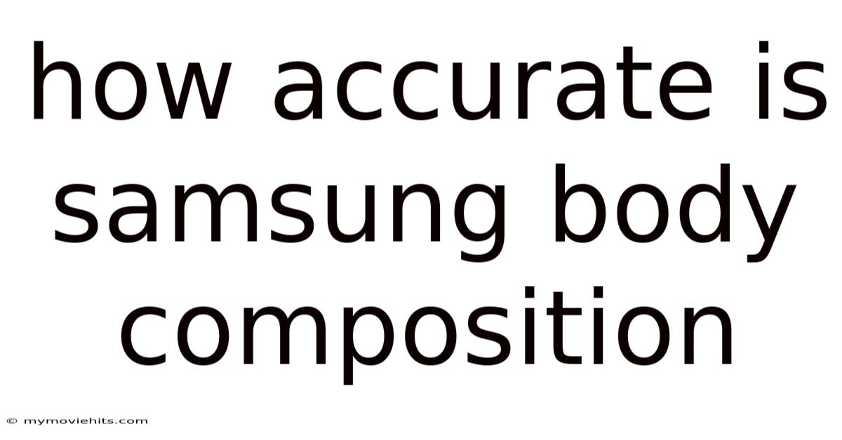 How Accurate Is Samsung Body Composition